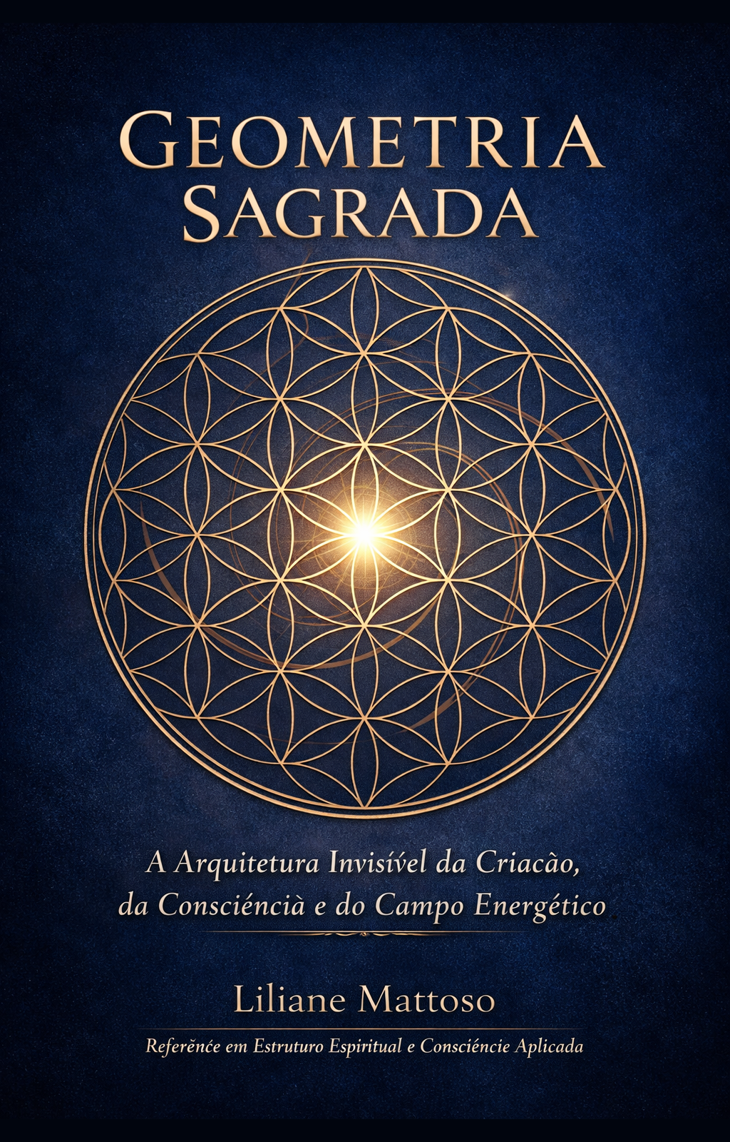 Geometria Sagrada — A Arquitetura Invisível da Criação